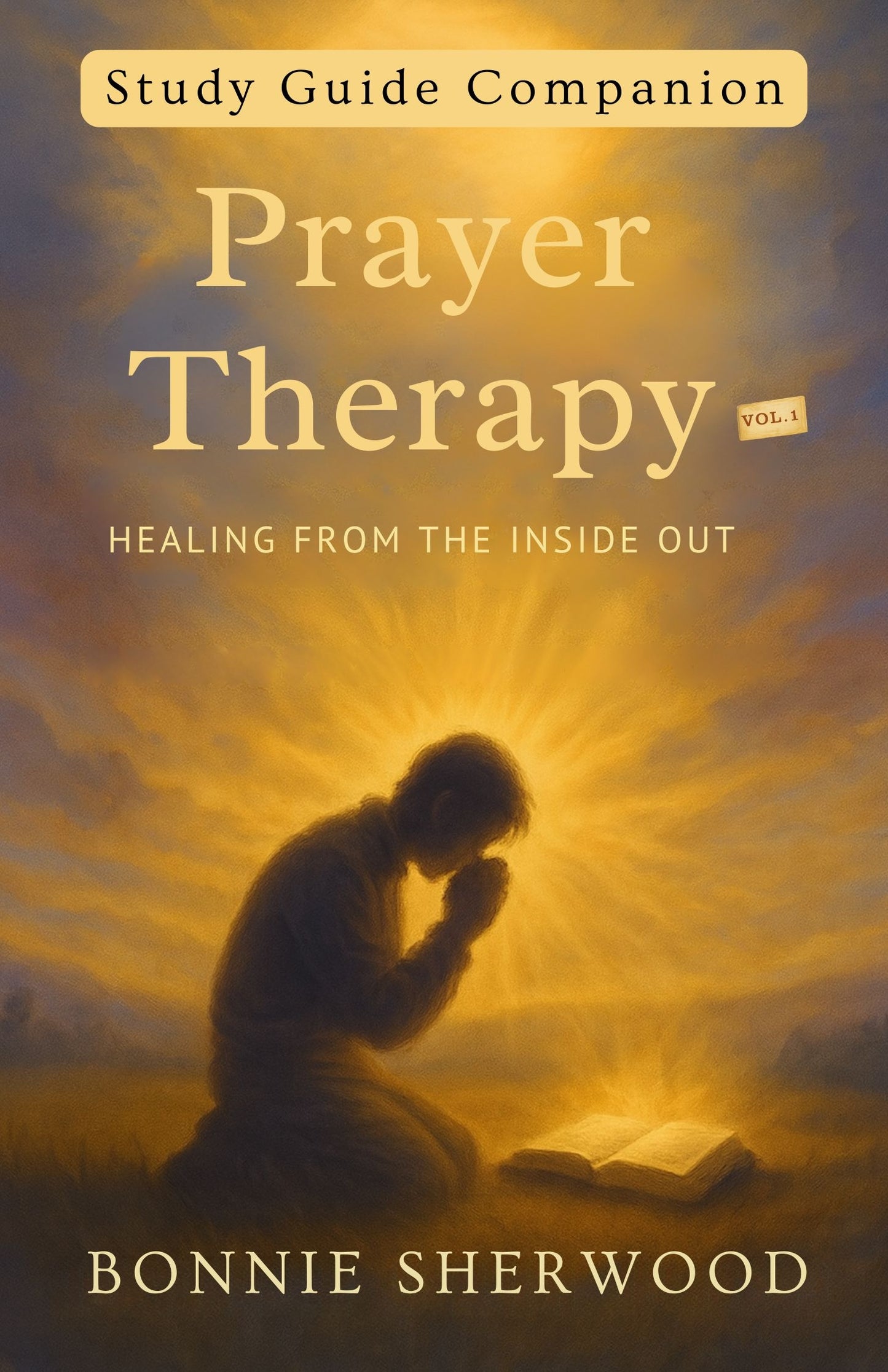Prayer Therapy - Healing from the Inside Out Study Guide Companion